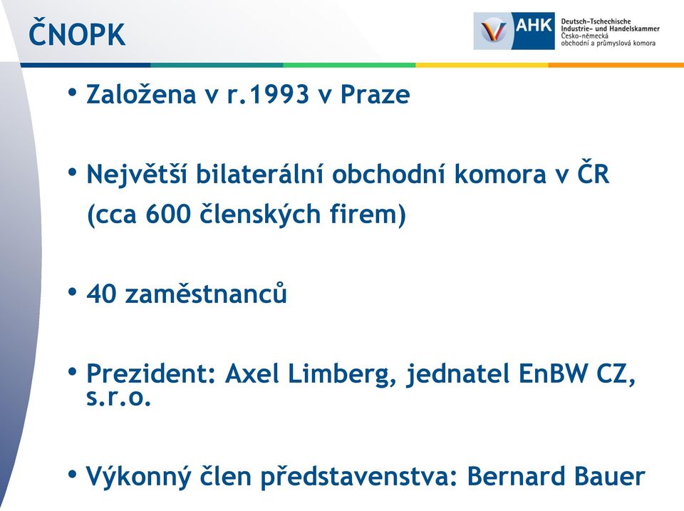 ČR (cca 600 členských firem) 40 zaměstnanců