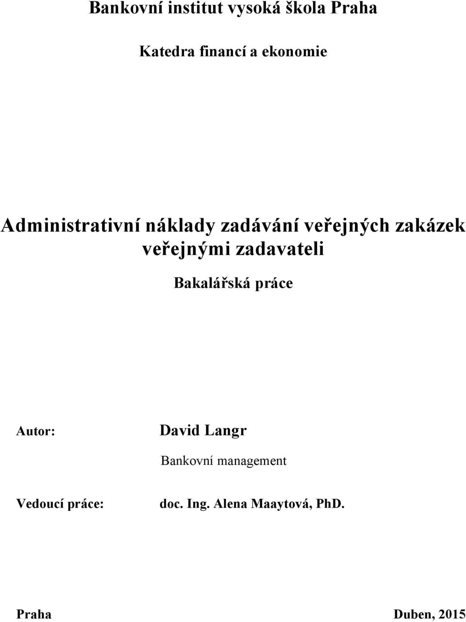 zadavateli Bakalářská práce Autor: David Langr Bankovní