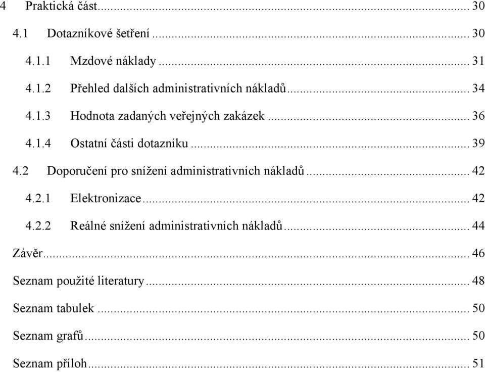 2 Doporučení pro snížení administrativních nákladů... 42 4.2.1 Elektronizace... 42 4.2.2 Reálné snížení administrativních nákladů.