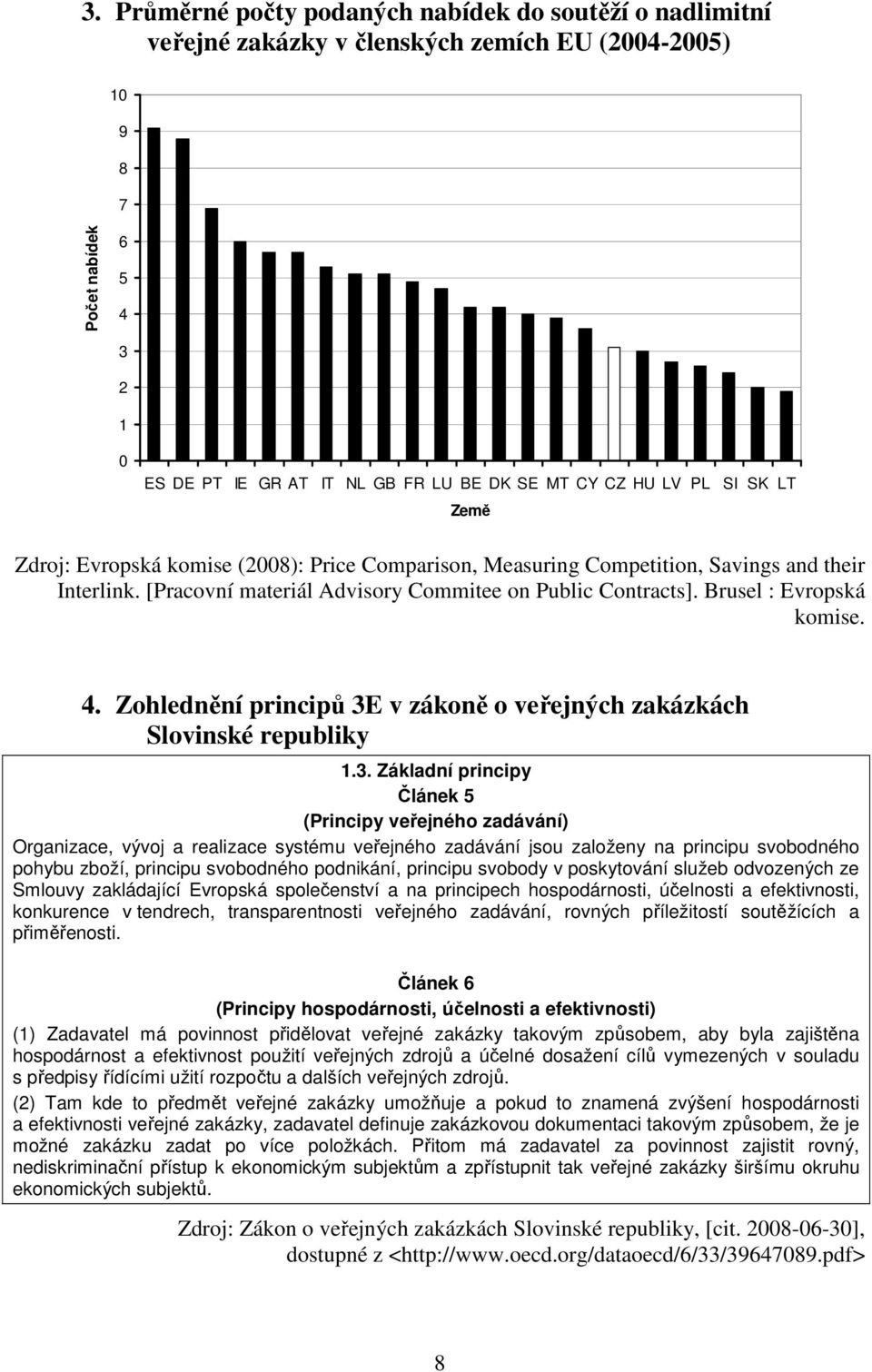 Brusel : Evropská komise. 4. Zohlednění principů 3E