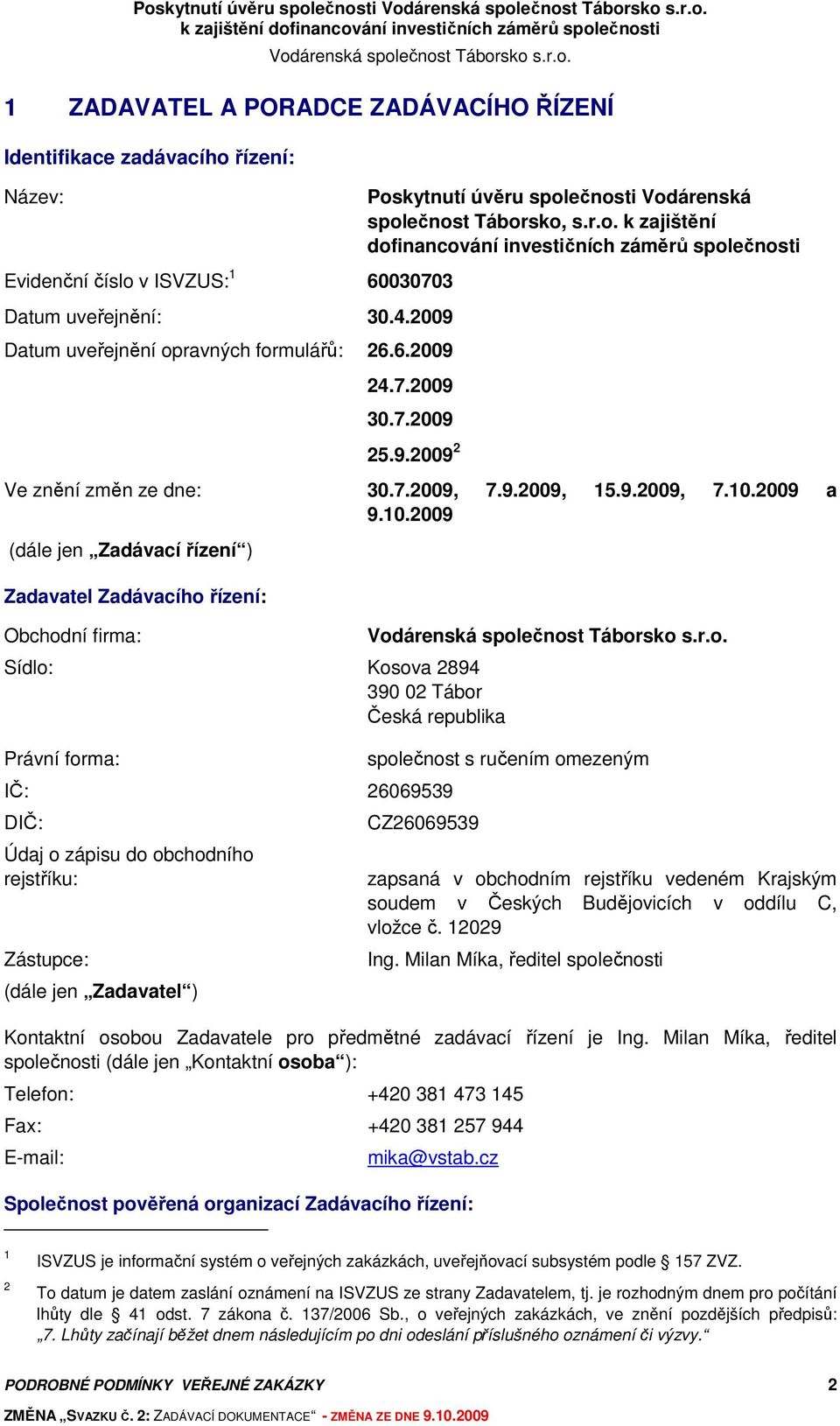 9.2009 2 Ve znění změn ze dne: 30.7.2009, 7.9.2009, 15.9.2009, 7.10.