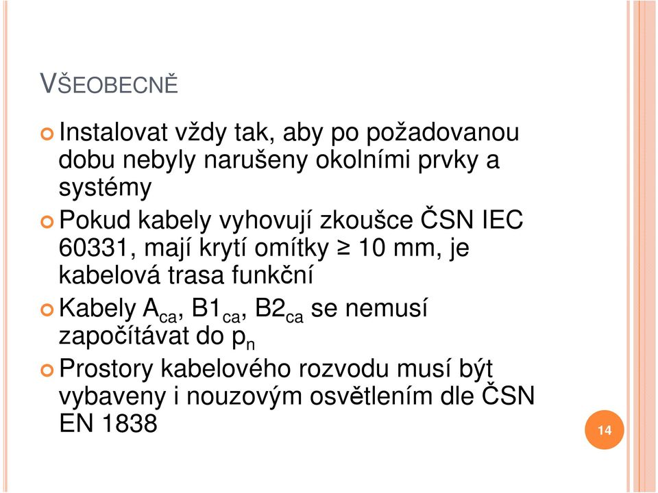 mm, je kabelová trasa funkční Kabely A ca, B1 ca, B2 ca se nemusí započítávat do p