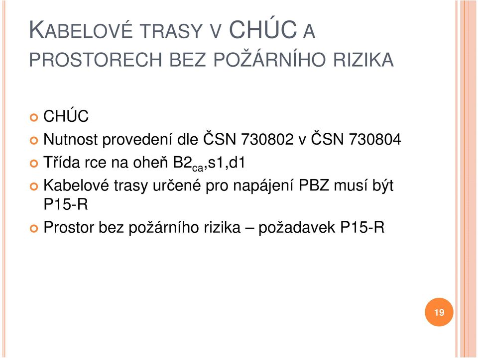 rce na oheň B2 ca,s1,d1 Kabelové trasy určené pro napájení