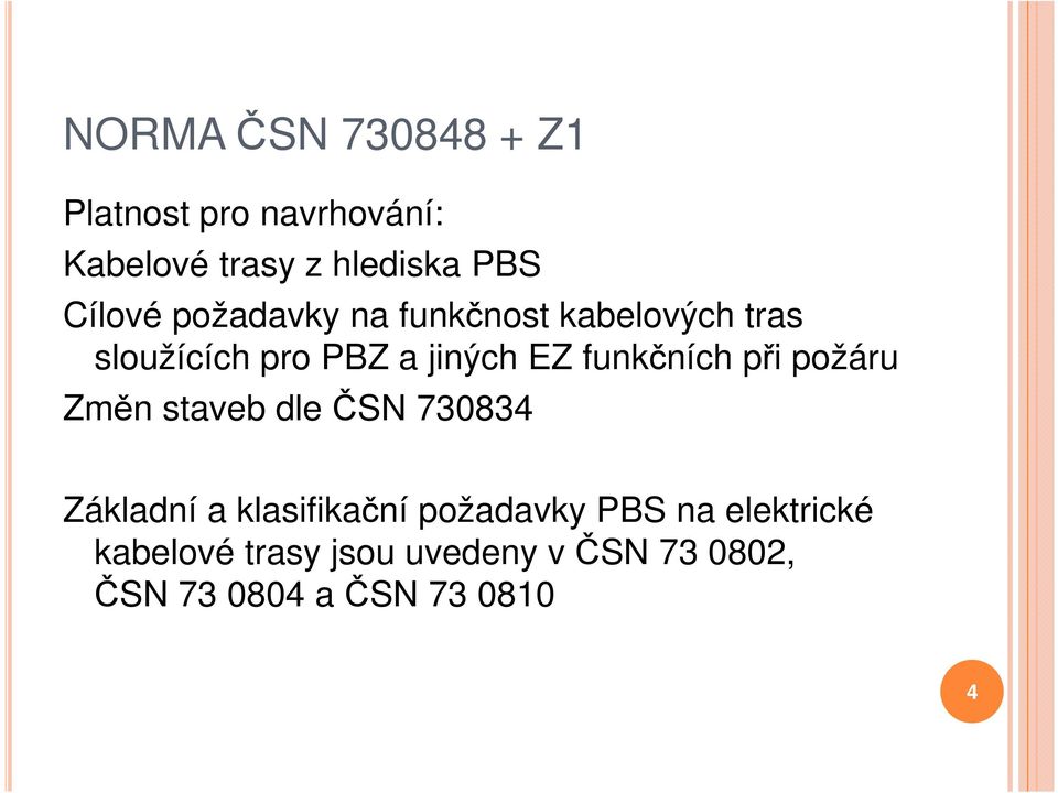 funkčních při požáru Změn staveb dle ČSN 730834 Základní a klasifikační