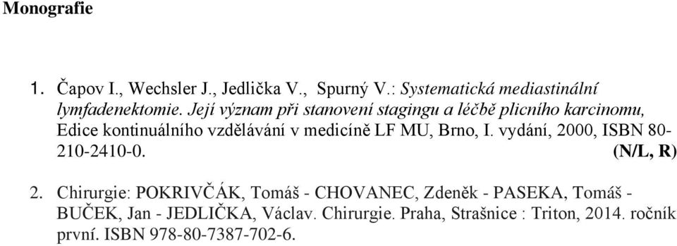 Brno, I. vydání, 2000, ISBN 80-210-2410-0. (N/L, R) 2.