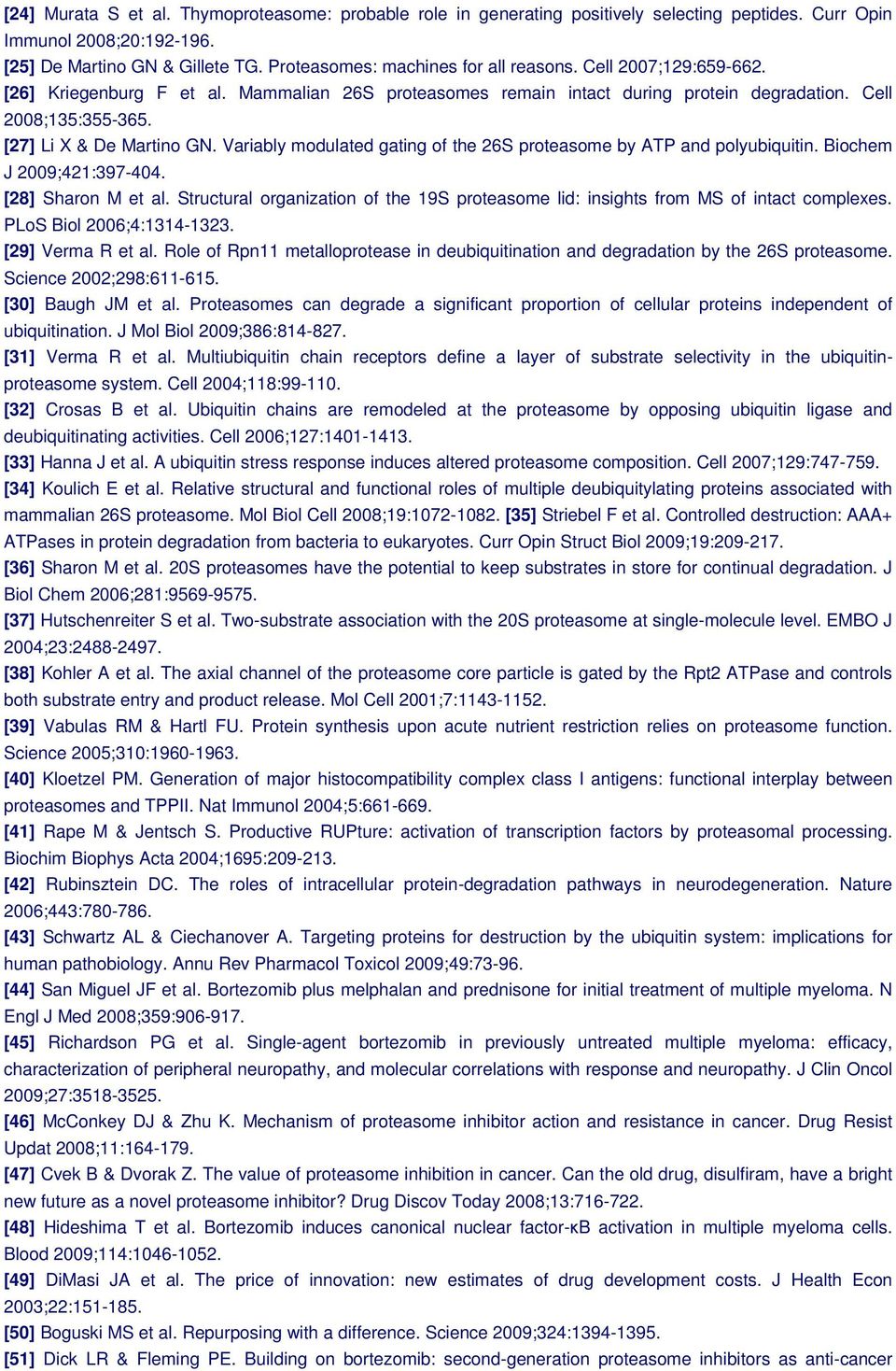 [27] Li X & De Martino GN. Variably modulated gating of the 26S proteasome by ATP and polyubiquitin. Biochem J 2009;421:397-404. [28] Sharon M et al.