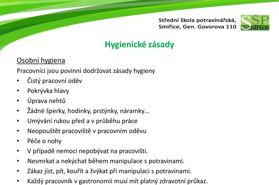 pracovním oděvu Péče o nohy V případě nemoci nepobývat na pracovišti.