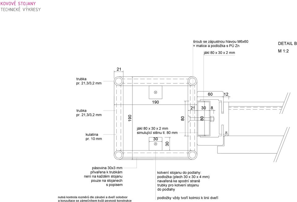 10 mm 21 pásovina 30x3 mm přivařena k trubkám není na každém stojanu pouze na stojanech s popisem 190 190 jäkl 80 x 30 x 2 mm simulující stěnu tl.