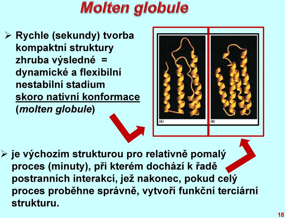 pro relativně pomalý proces (minuty), při kterém dochází k řadě postranních