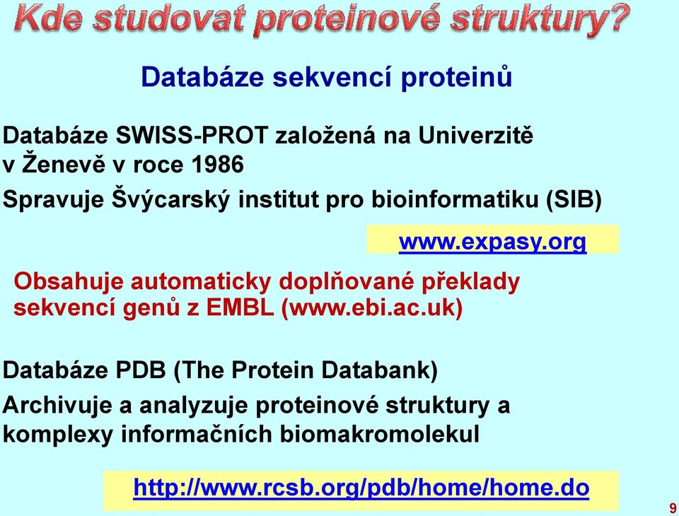 org Obsahuje automaticky doplňované překlady sekvencí genů z EMBL (www.ebi.ac.