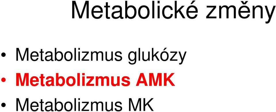 glukózy  AMK  MK