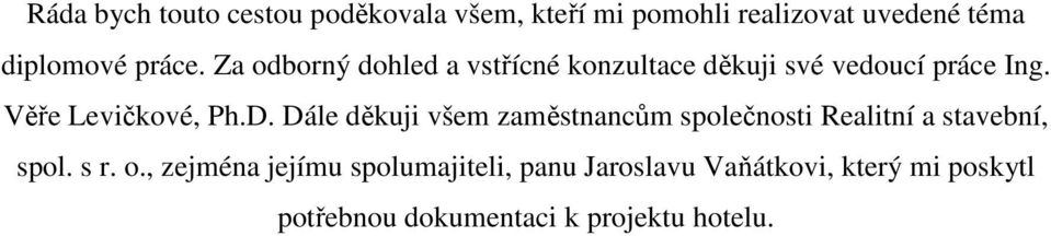 D. Dále děkuji všem zaměstnancům společnosti Realitní a stavební, spol. s r. o.