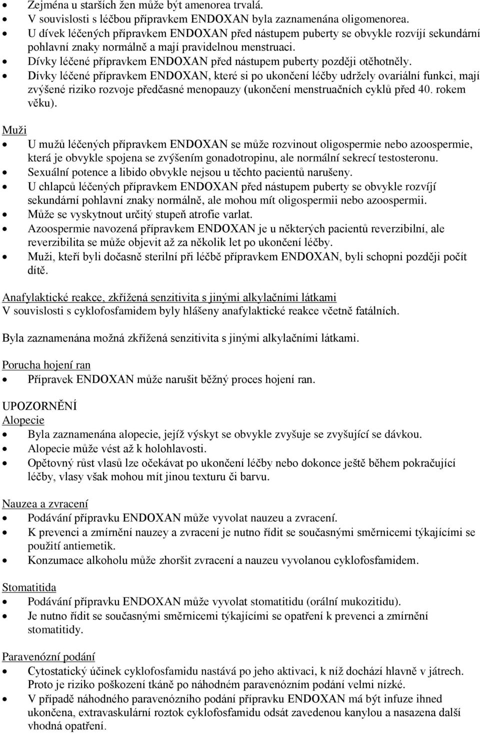 Dívky léčené přípravkem ENDOXAN před nástupem puberty později otěhotněly.