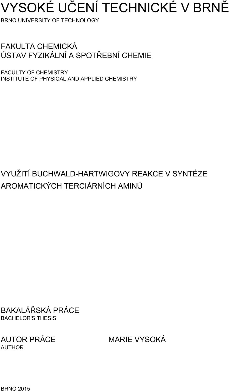 APPLIED CHEMISTRY VYUŽITÍ BUCHWALD-HARTWIGVY REAKCE V SYTÉZE ARMATICKÝCH