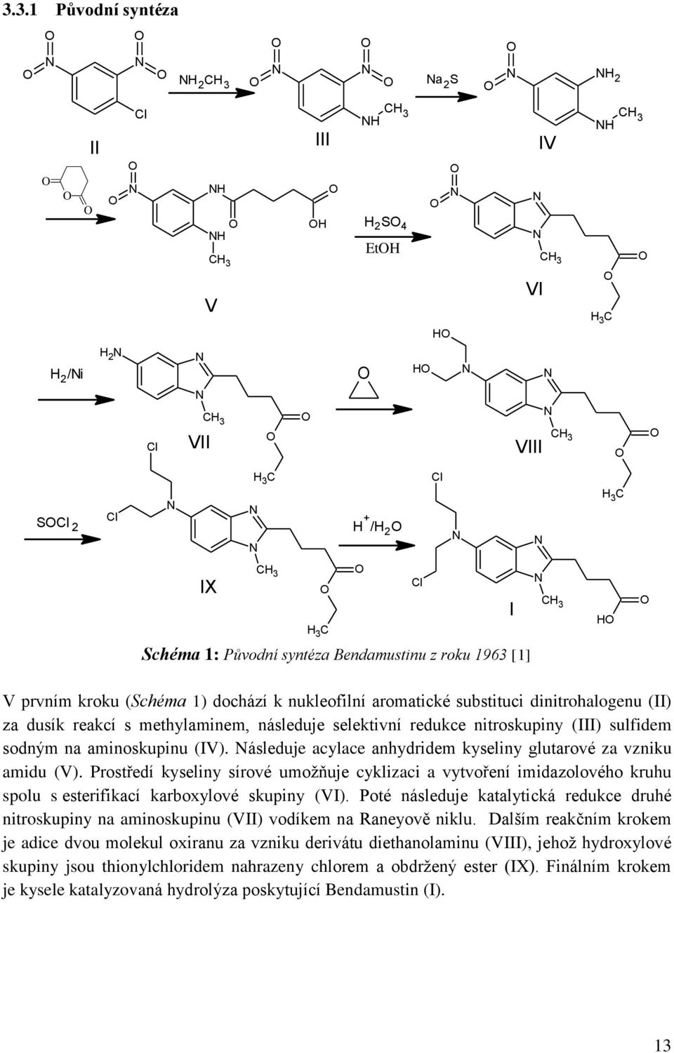 sodným na aminoskupinu (IV). ásleduje acylace anhydridem kyseliny glutarové za vzniku amidu (V).