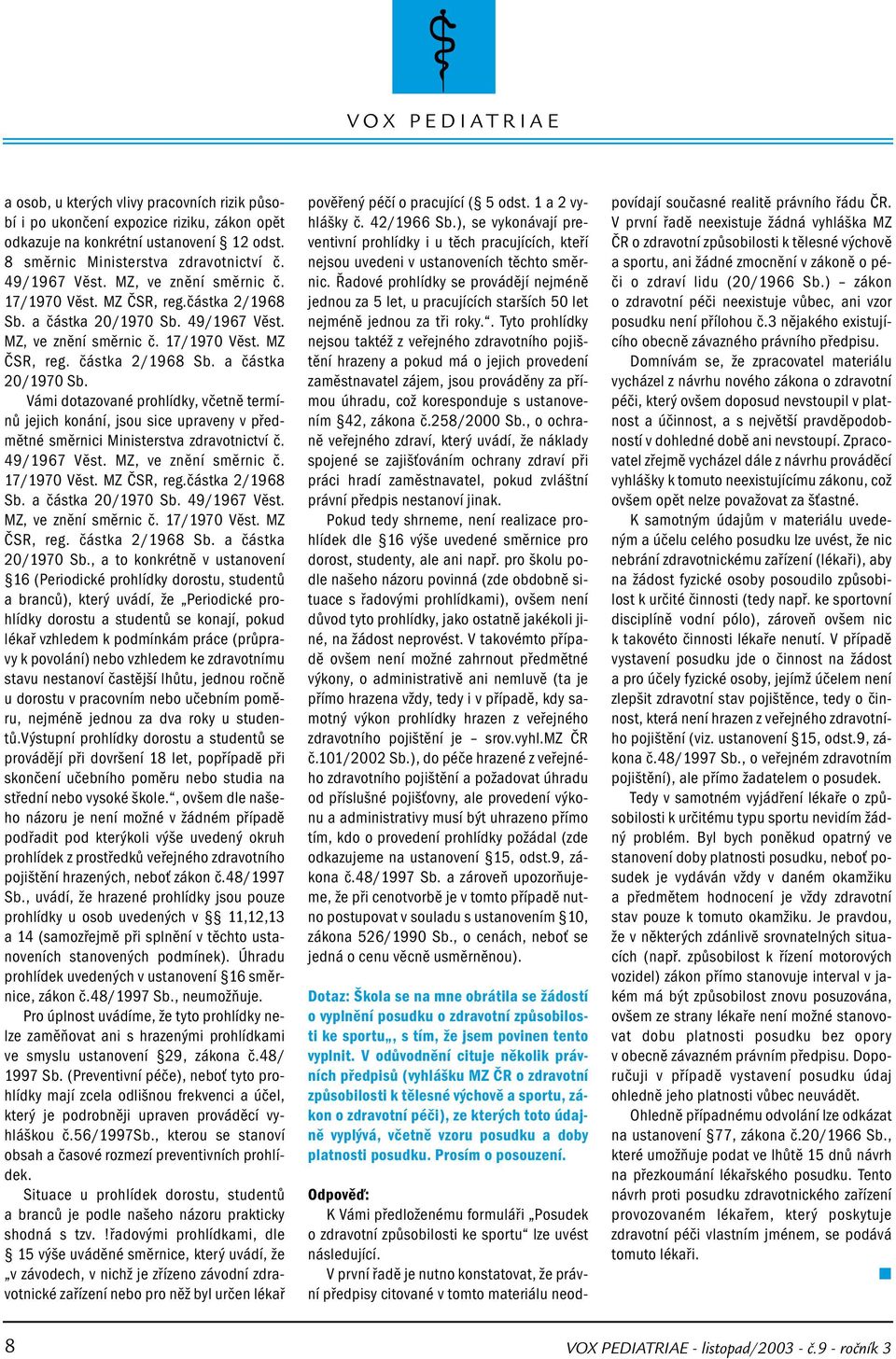 49/1967 Věst. MZ, ve znění směrnic č. 17/1970 Věst. MZ ČSR, reg. částka 2/1968 Sb. a částka 20/1970 Sb.