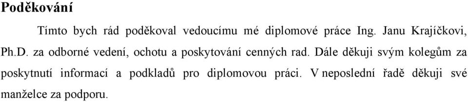 za odborné vedení, ochotu a poskytování cenných rad.