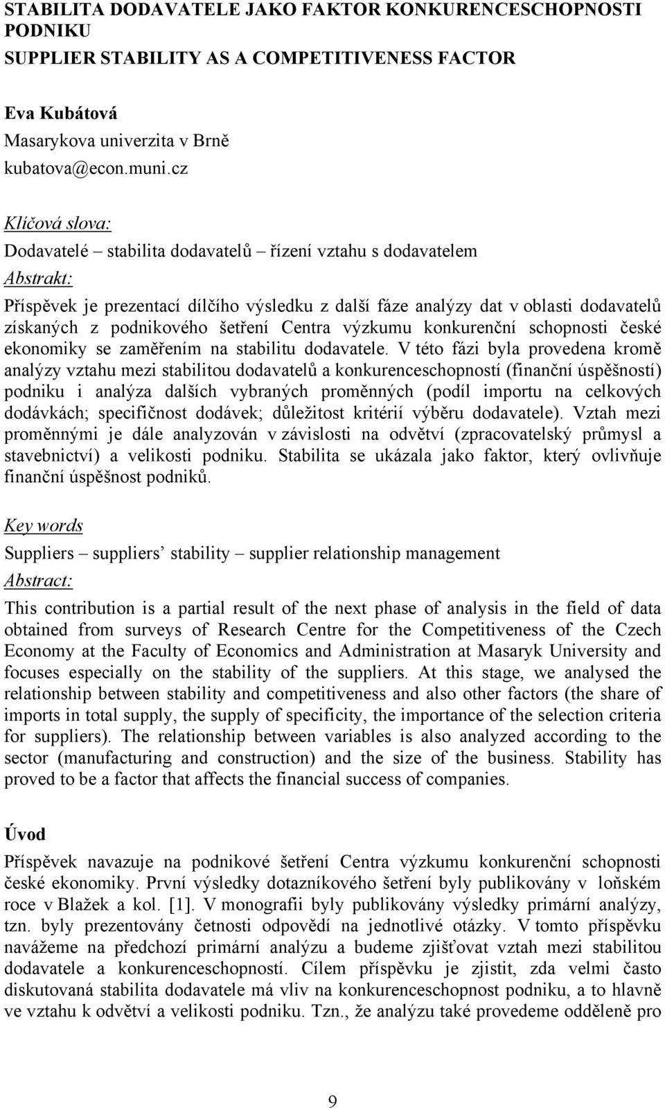 šetření Centra výzkumu konkurenční schopnosti české ekonomiky se zaměřením na stabilitu dodavatele.
