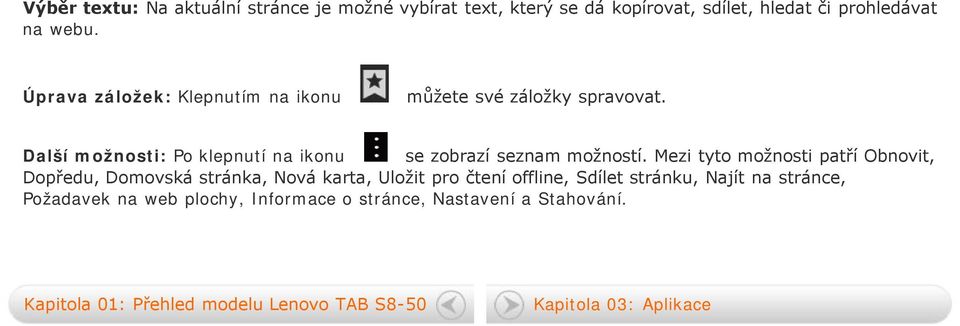 Mezi tyto možnosti patří Obnovit, Dopředu, Domovská stránka, Nová karta, Uložit pro čtení offline, Sdílet stránku, Najít na