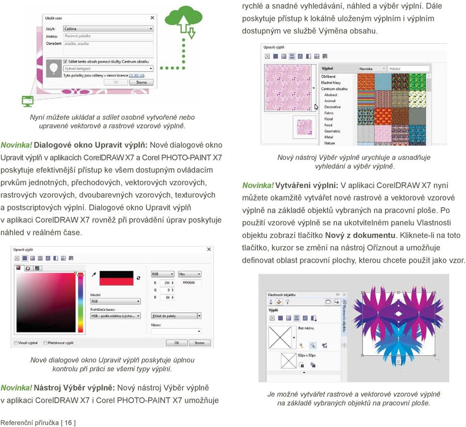 Dialogové okno Upravit výpl : Nové dialogové okno Upravit výpl v aplikacích CorelDRAW X7 a Corel PHOTO-PAINT X7 poskytuje efektivn jší p ístup ke všem dostupným ovládacím prvk m jednotných, p