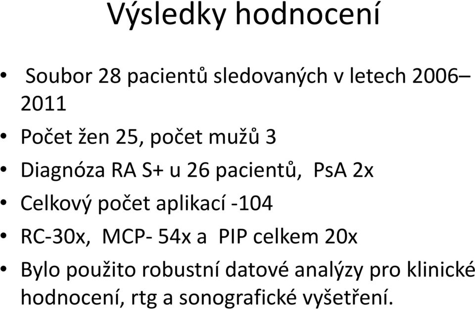 počet aplikací -104 RC-30x, MCP- 54x a PIP celkem 20x Bylo použito