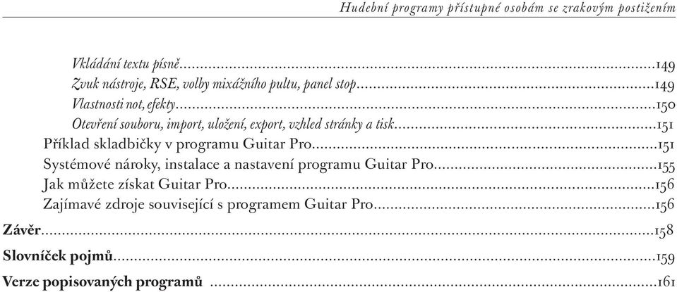 ..150 Otevření souboru, import, uložení, export, vzhled stránky a tisk...151 Příklad skladbičky v programu Guitar Pro.