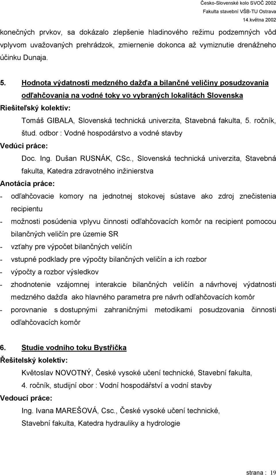 ročník, štud. odbor : Vodné hospodárstvo a vodné stavby Vedúci práce: Doc. Ing. Dušan RUSNÁK, CSc.