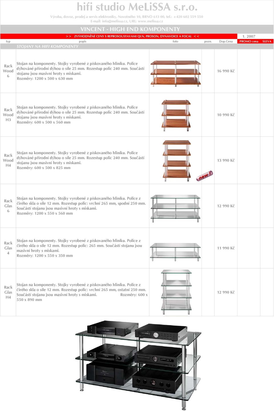 Rozestup polic 240 mm. Součástí stojanu jsou masivní hroty s miskami. Rozměry: 600 x 500 x 560 mm Wood H4 Stojan na komponenty. Stojky vyrobené z pískovaného hliníku.