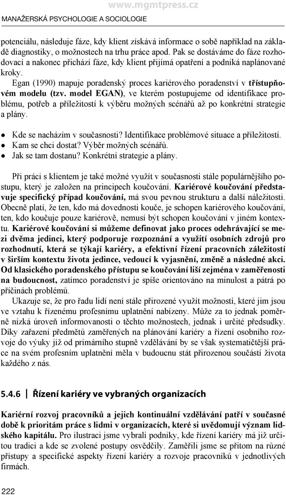 Egan (1990) mapuje poradenský proces kariérového poradenství v třístupňovém modelu (tzv.