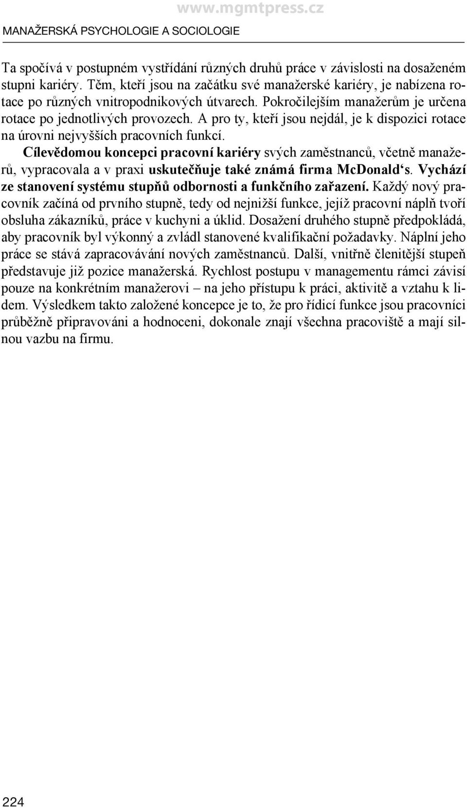 A pro ty, kteří jsou nejdál, je k dispozici rotace na úrovni nejvyšších pracovních funkcí.