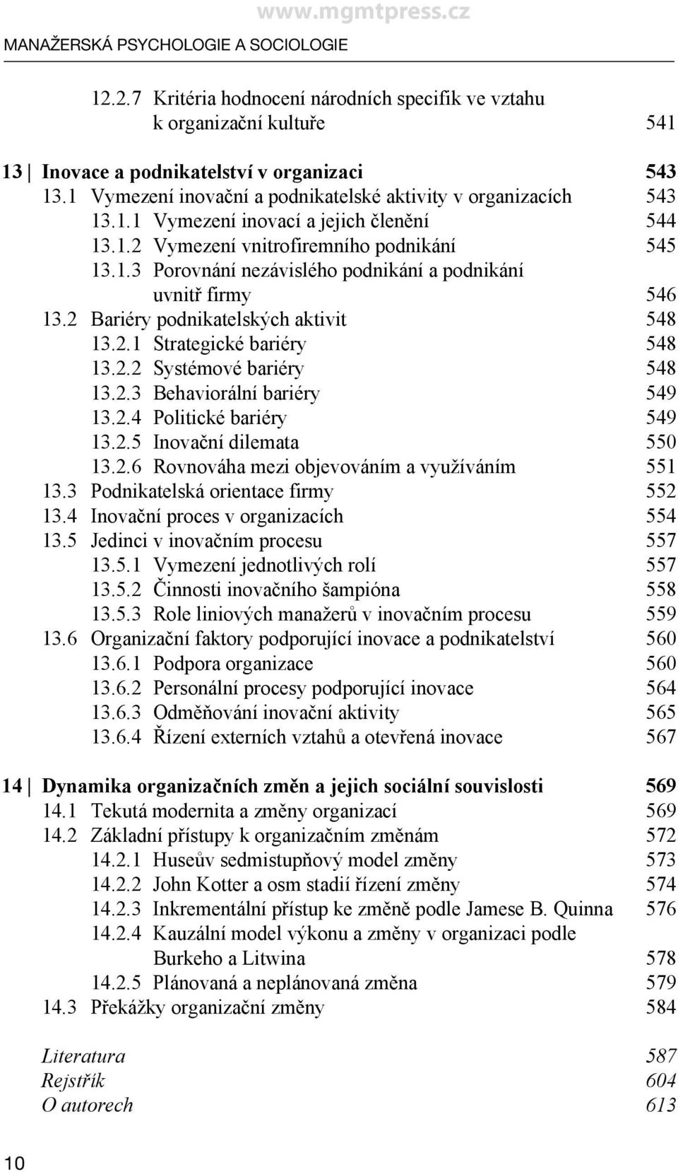 2 Bariéry podnikatelských aktivit 548 13.2.1 Strategické bariéry 548 13.2.2 Systémové bariéry 548 13.2.3 Behaviorální bariéry 549 13.2.4 Politické bariéry 549 13.2.5 Inovační dilemata 550 13.2.6 Rovnováha mezi objevováním a využíváním 551 13.