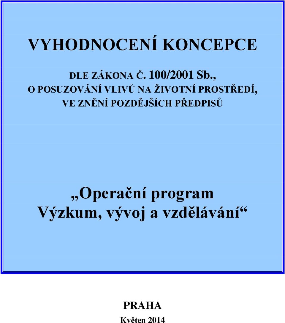 , O POSUZOVÁNÍ VLIVŮ NA ŽIVOTNÍ PROSTŘEDÍ,