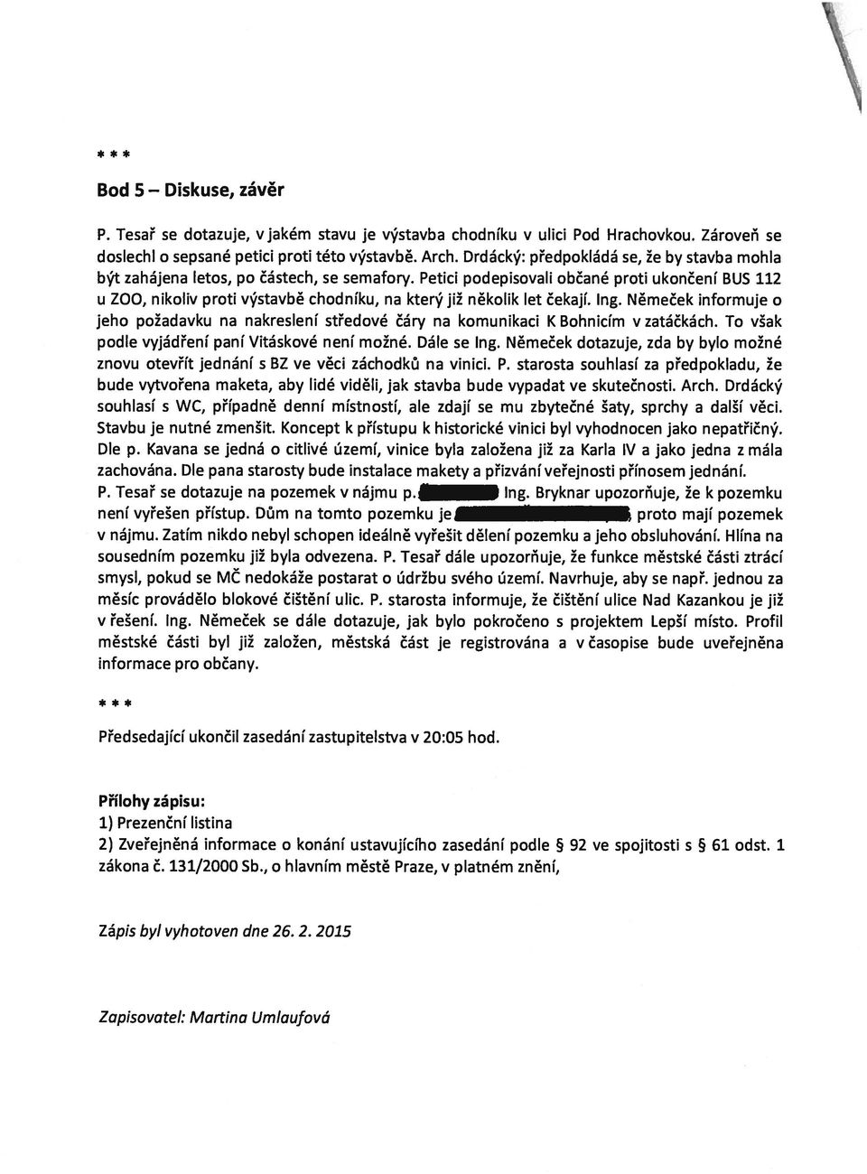 Petici podepisovali občané proti ukončení BUS 112 u ZOO, nikoliv proti výstavbě chodníku, na který již několik let čekají. Ing.