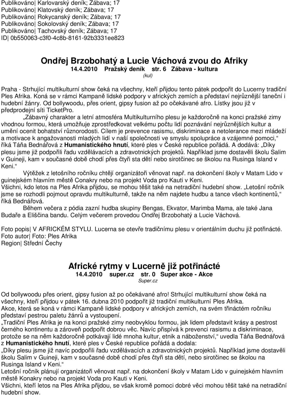 6 Zábava - kultura (kul) Praha - Strhující multikulturní show čeká na všechny, kteří přijdou tento pátek podpořit do Lucerny tradiční Ples Afrika.