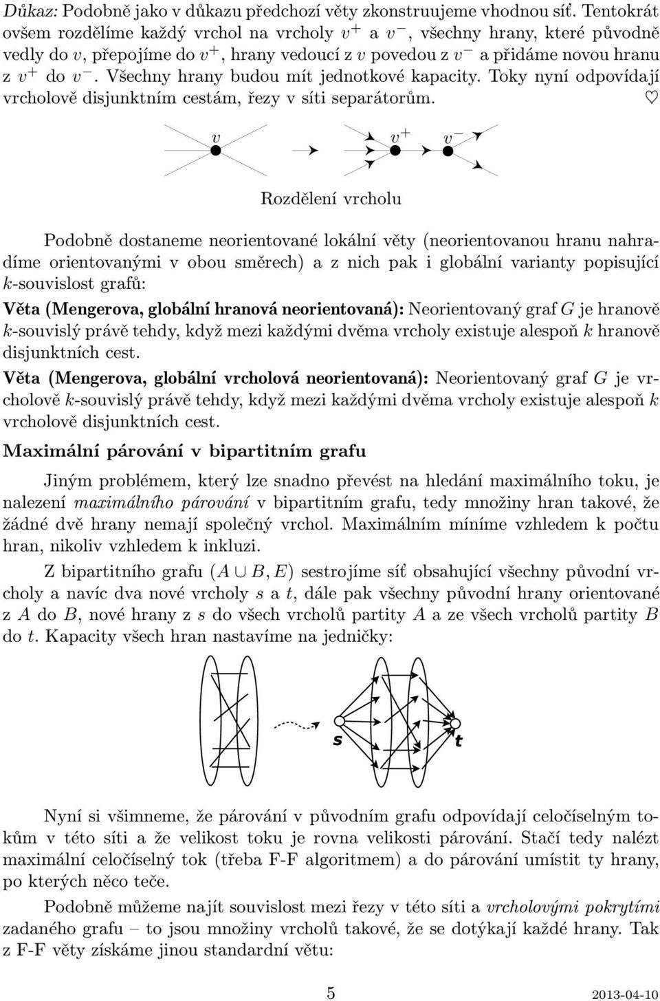 tokynyníodpovídají vrcholově disjunktním cestám, řezy v síti separátorům.