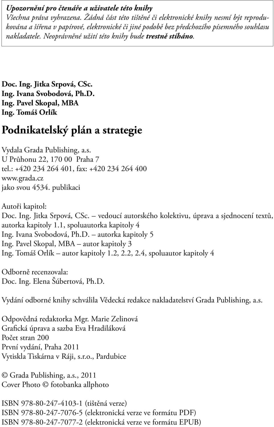 Neoprávněné užití této knihy bude trestně stíháno. Doc. Ing. Jitka Srpová, CSc. Ing. Ivana Svobodová, Ph.D. Ing. Pavel Skopal, MBA Ing.