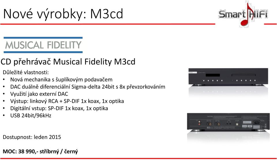 převzorkováním Využití jako externí DAC Výstup: linkový RCA + SP-DIF 1x koax,