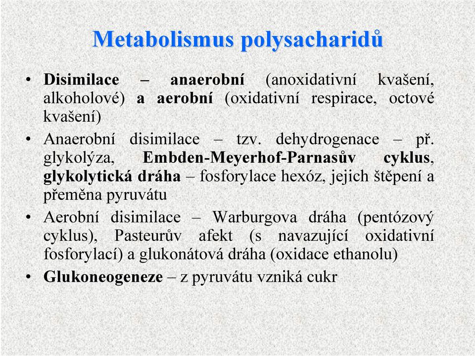 glykolýza, Embden-Meyerhof-Parnasův cyklus, glykolytická dráha fosforylace hexóz, jejich štěpení a přeměna pyruvátu