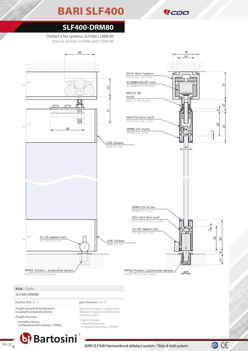 F244-F243 Dolní profil F244-F243 Bottom profile SLF-FB Západka čelní SLF-FB Front bolt EC80 Záslepka EC80 End cap SLF-FB Západka čelní SLF-FB Front bolt 37 3 83 8 66 9001WS Protikus s protiprašnou