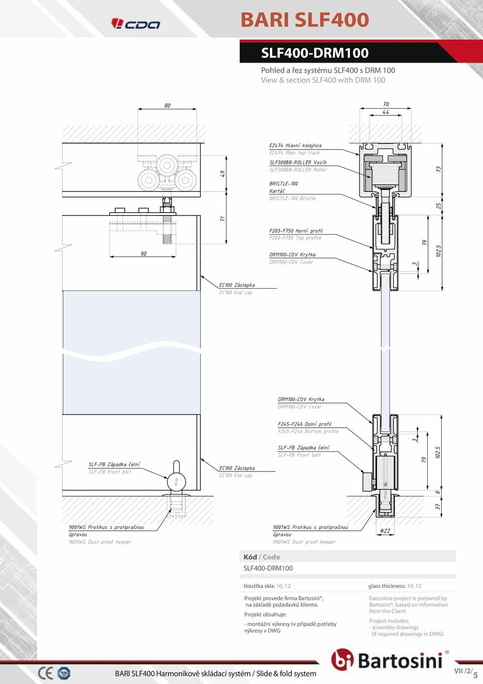 5 EC100 Záslepka EC100 End cap DRM100-COV Krytka DRM100-COV Cover F245-F246 Dolní profil F245-F246 Bottom profile SLF-FB Západka čelní SLF-FB Front bolt SLF-FB Západka čelní SLF-FB Front bolt EC100