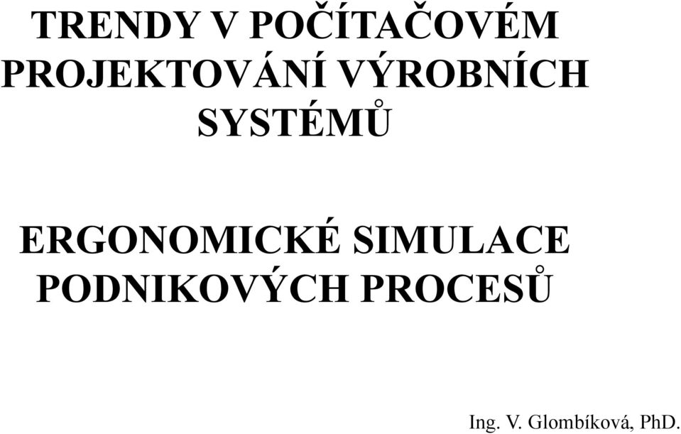 SYSTÉMŮ ERGONOMICKÉ SIMULACE