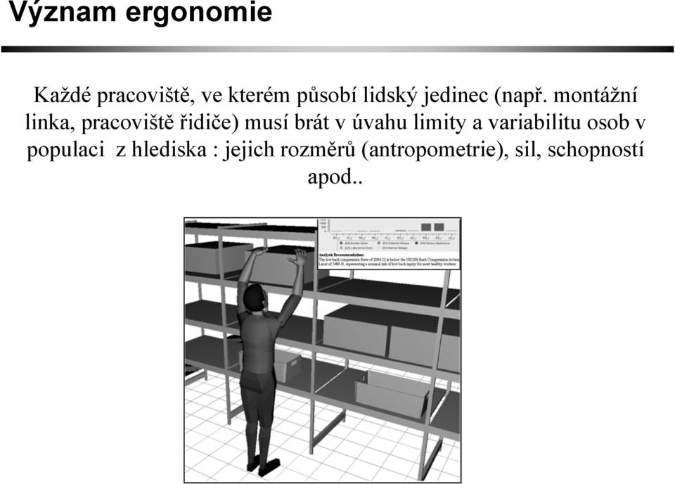 montážní linka, pracoviště řidiče) musí brát v úvahu