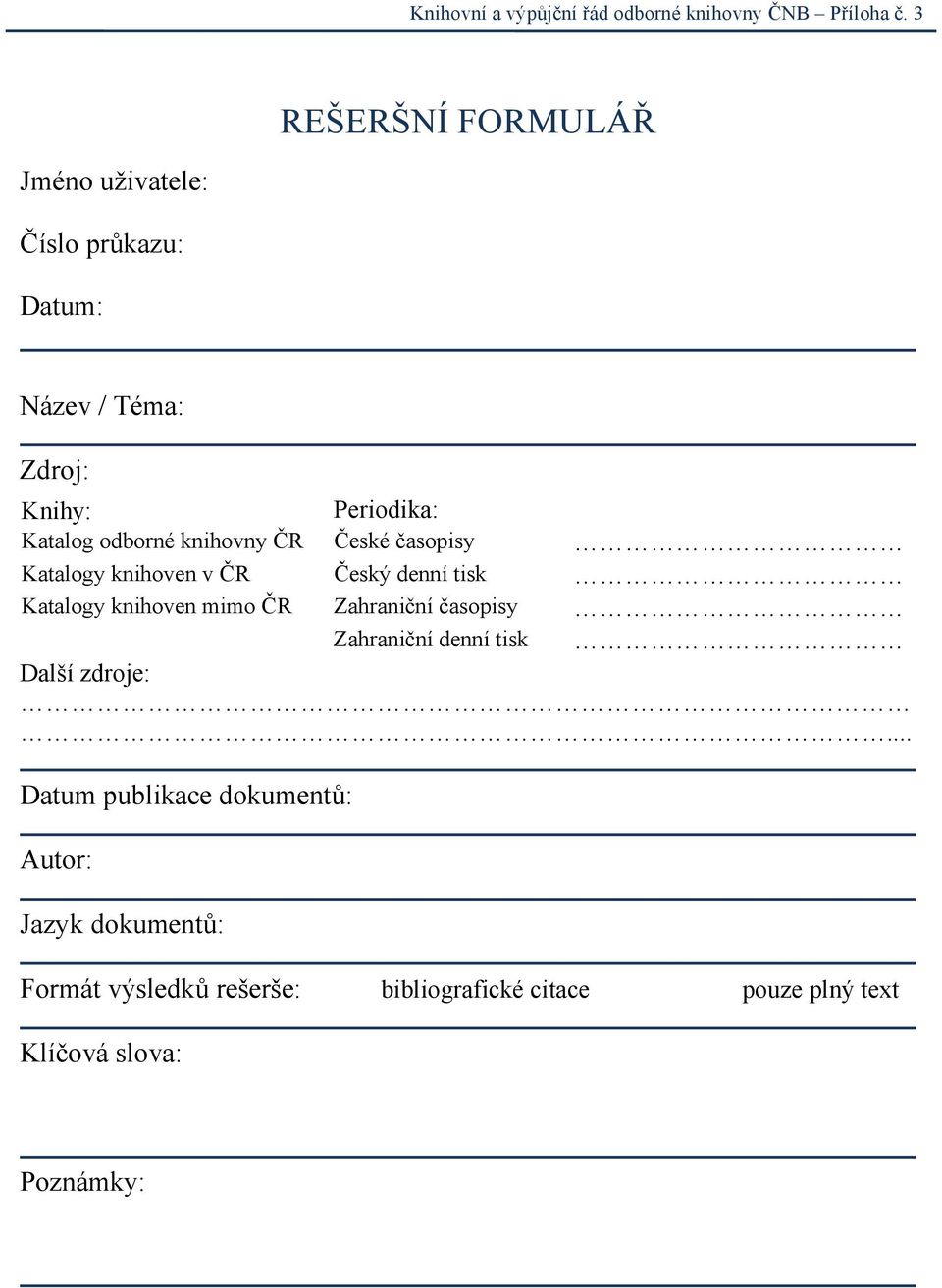 Katalog odborné knihovny ČR České časopisy Katalogy knihoven v ČR Český denní tisk Katalogy knihoven