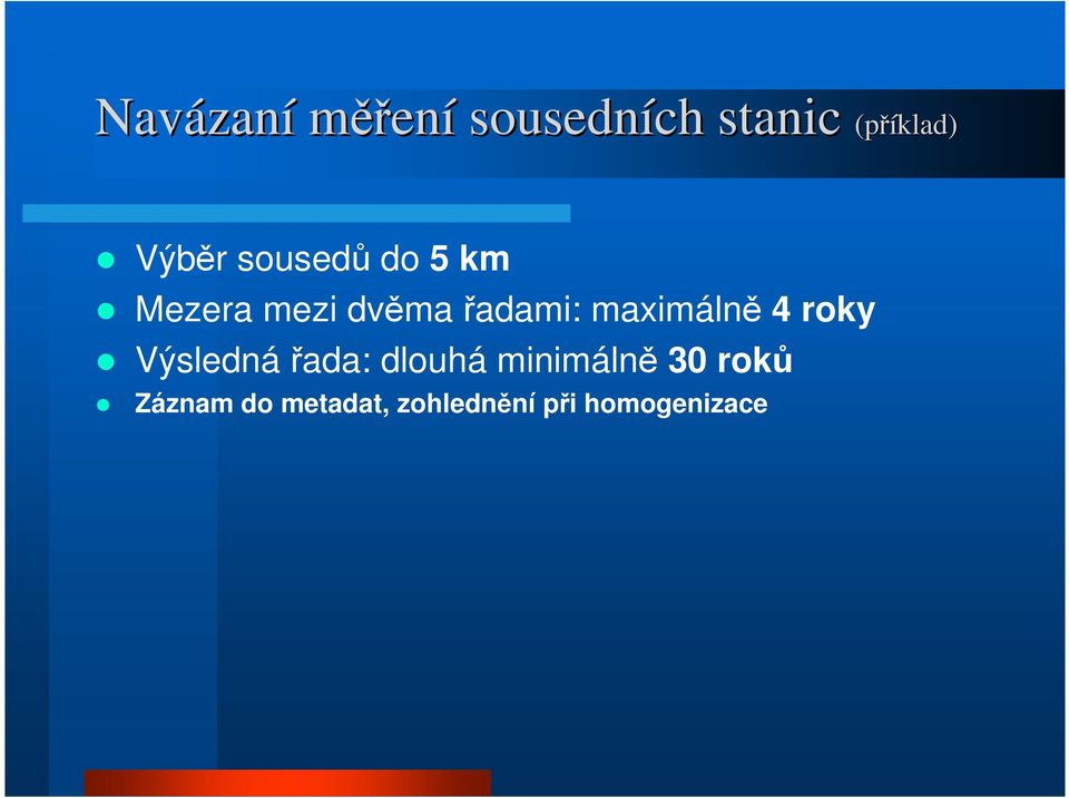 maximálně 4 roky Výsledná řada: dlouhá minimálně