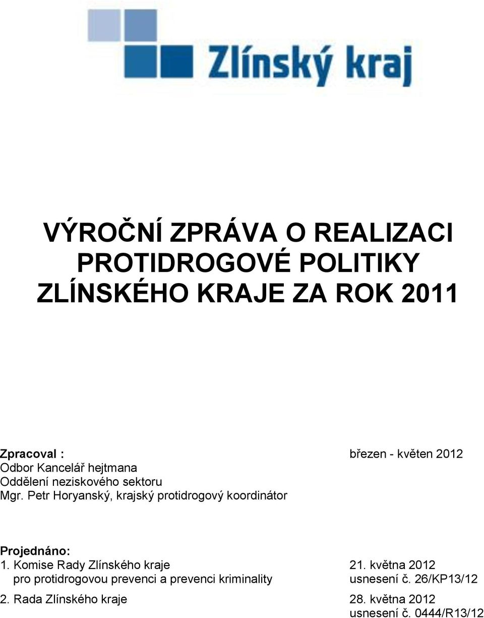 Petr Horyanský, krajský protidrogový koordinátor Projednáno: 1. Komise Rady Zlínského kraje 21.