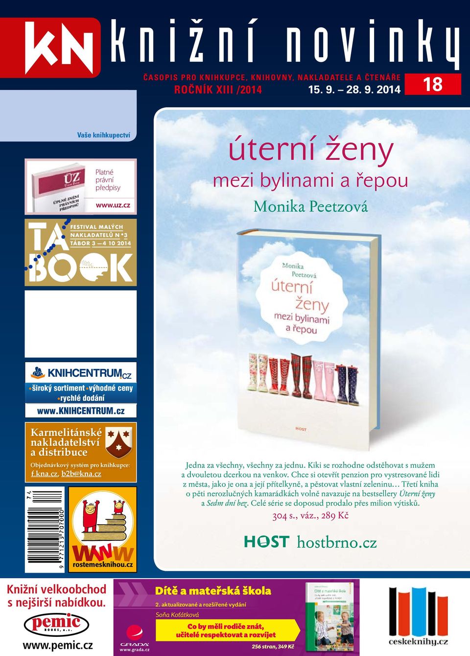 qxd 8.1 f.kna.cz, b2b@kna.cz Jedna za všechny, všechny za jednu. Kiki se rozhodne odstěhovat s mužem a dvouletou dcerkou na venkov.