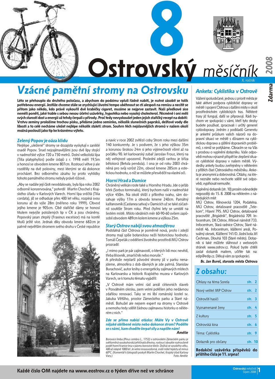 Naši pøedkové sice nemìli ponìtí, jaké trable s sebou nesou úèetní uzávìrky, hypotéka nebo vysoký cholesterol. Nicménì i oni mìli svých starostí dost a energii už tehdy èerpali z pøírody.