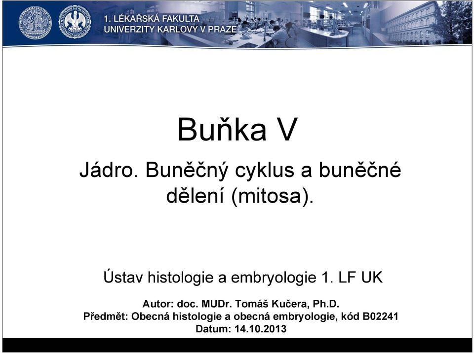 Ústav histologie a embryologie 1. LF UK Autor: doc.