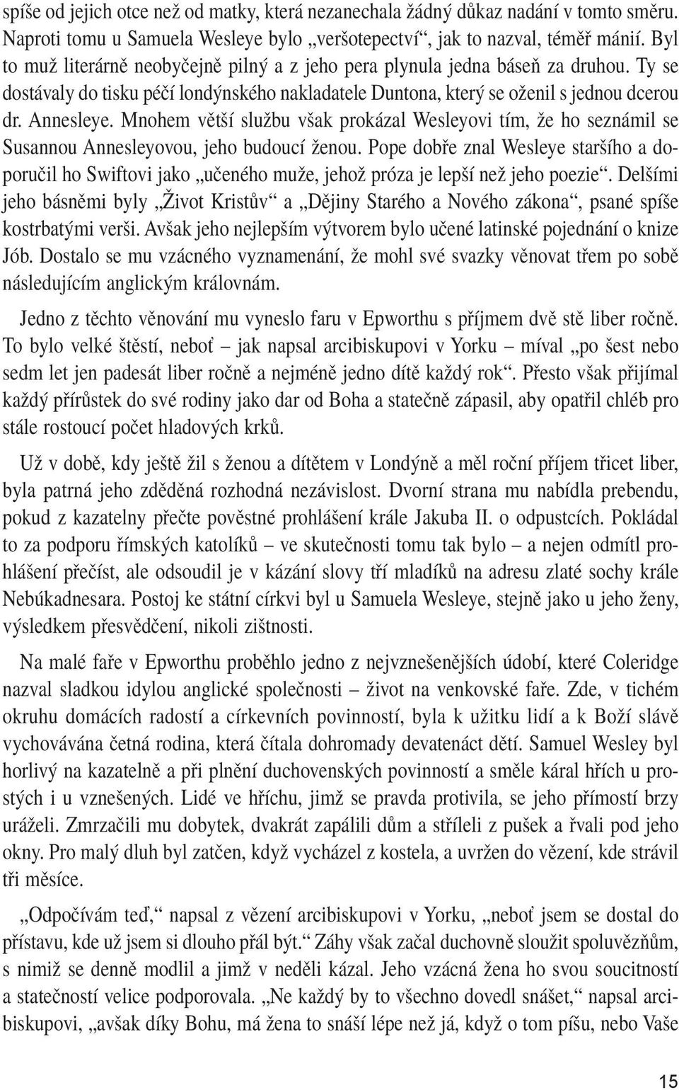 Mnohem větší službu však prokázal Wesleyovi tím, že ho seznámil se Susannou Annesleyovou, jeho budoucí ženou.