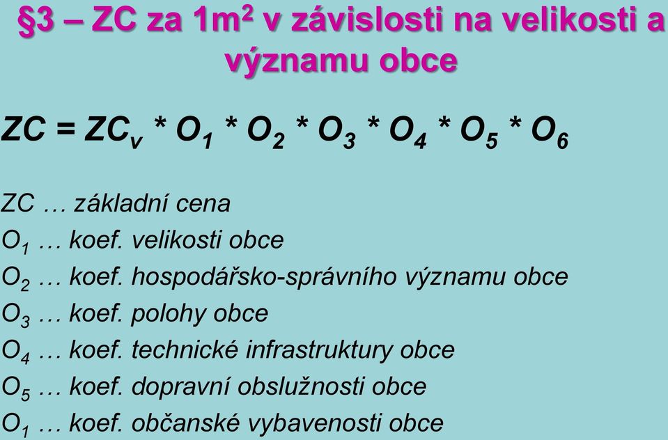 hospodářsko-správního významu obce O 3 koef. polohy obce O 4 koef.